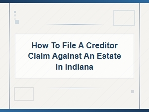 Filing a Creditor Claim Against an Indiana Estate