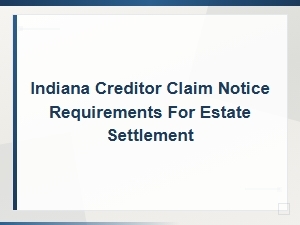 Indiana Creditor Claim Notice Requirements
