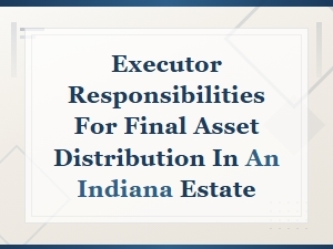 Executor Guide to Final Distribution in Indiana