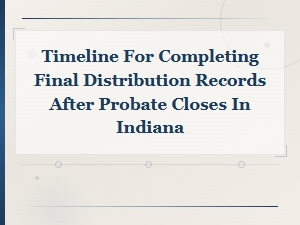 Indiana Final Distribution Records After Probate Timeline
